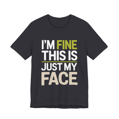 Resting Face Shirt - I'm Fine This Is Just My Face - Sarcastic Gift