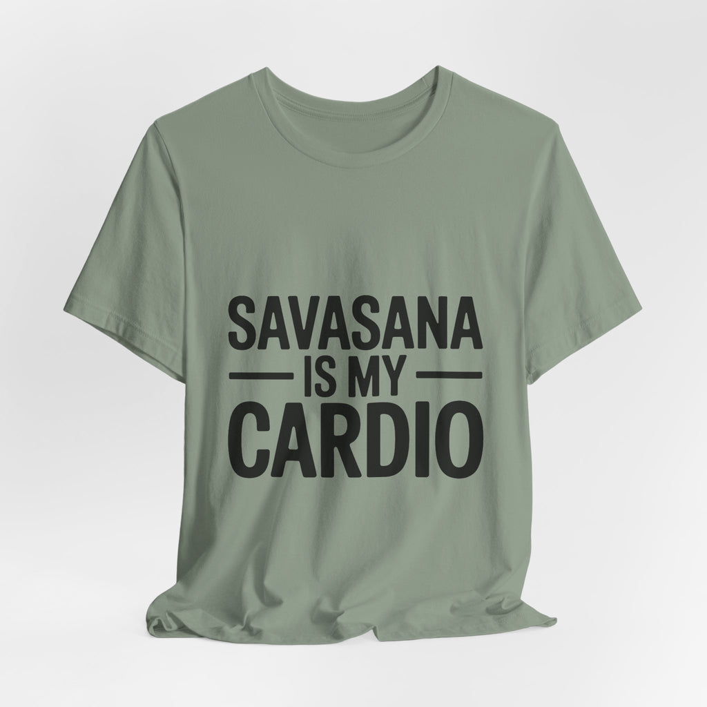 Savasana Is My Cardio Shirt - Funny Yoga Lover Gift