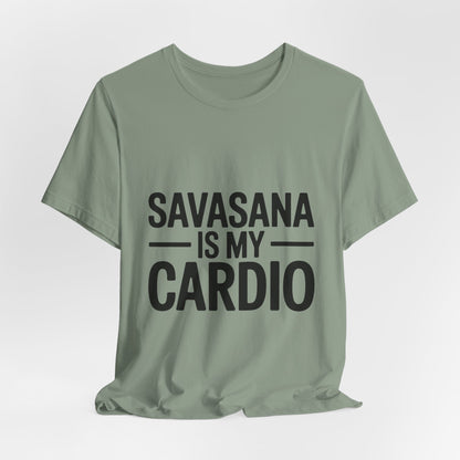 Savasana Is My Cardio Shirt - Funny Yoga Lover Gift