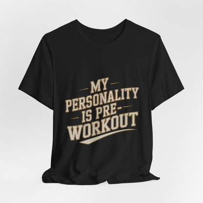 Funny Gym Shirt My Personality Is Pre-Workout - Fitness Gift