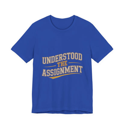 Understood The Assignment Shirt - Funny Meme Tee Gift for Teens