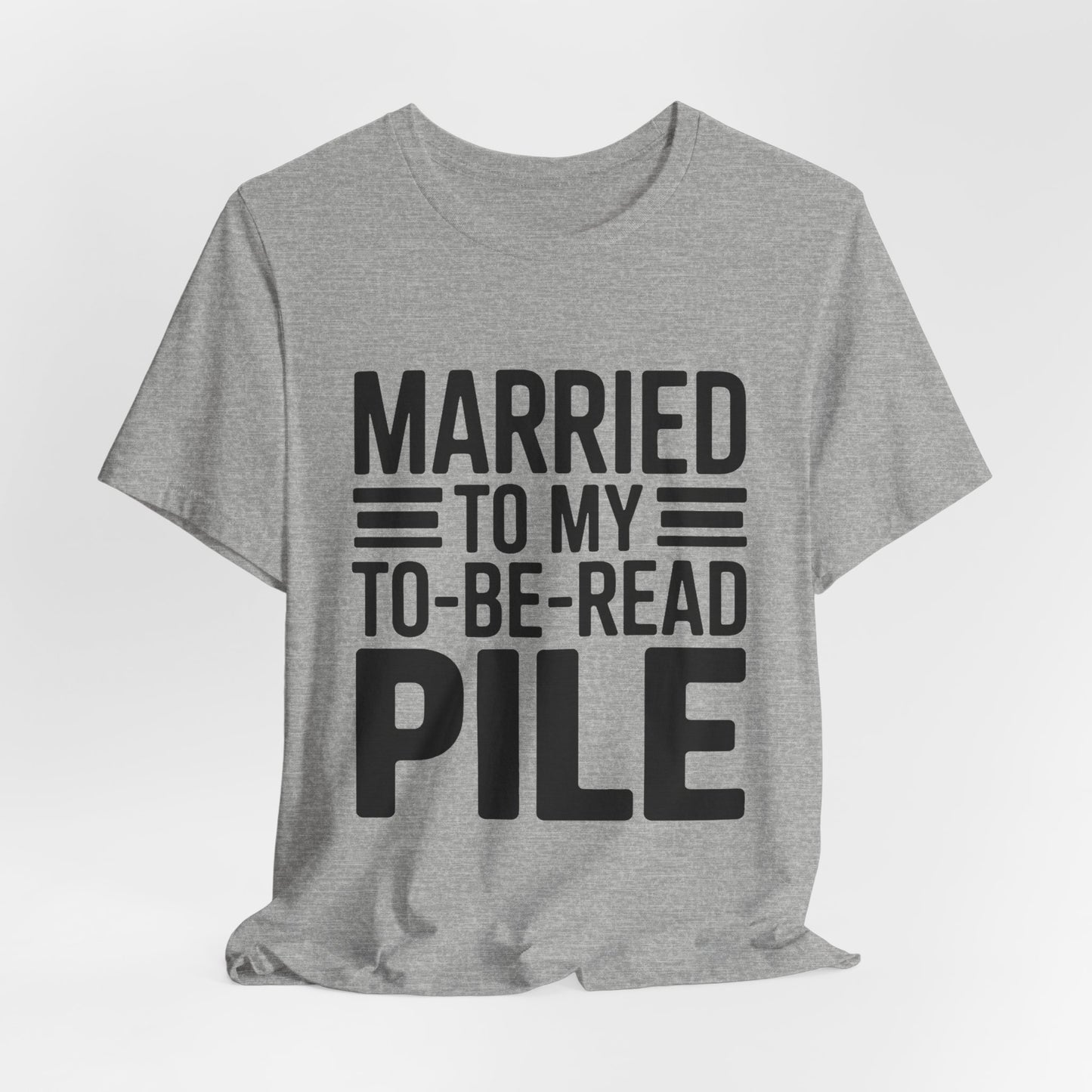 Married To My TBR Pile Shirt - Funny Book Lover Gift