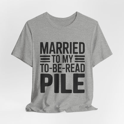 Married To My TBR Pile Shirt - Funny Book Lover Gift