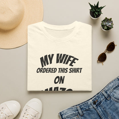 My Wife Ordered This Shirt on Amazon T‑Shirt — Funny Husband Gift