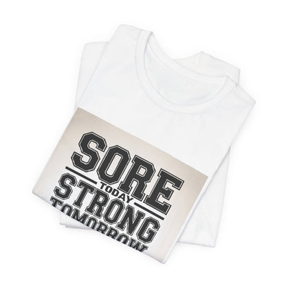 Sore Today Strong Tomorrow Gym Shirt - Motivational Workout Gift