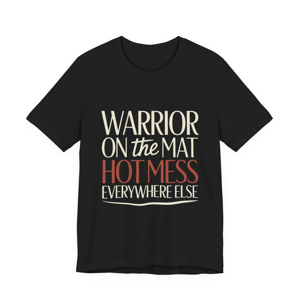 Yoga Shirt Warrior On The Mat Hot Mess Everywhere Else Gift