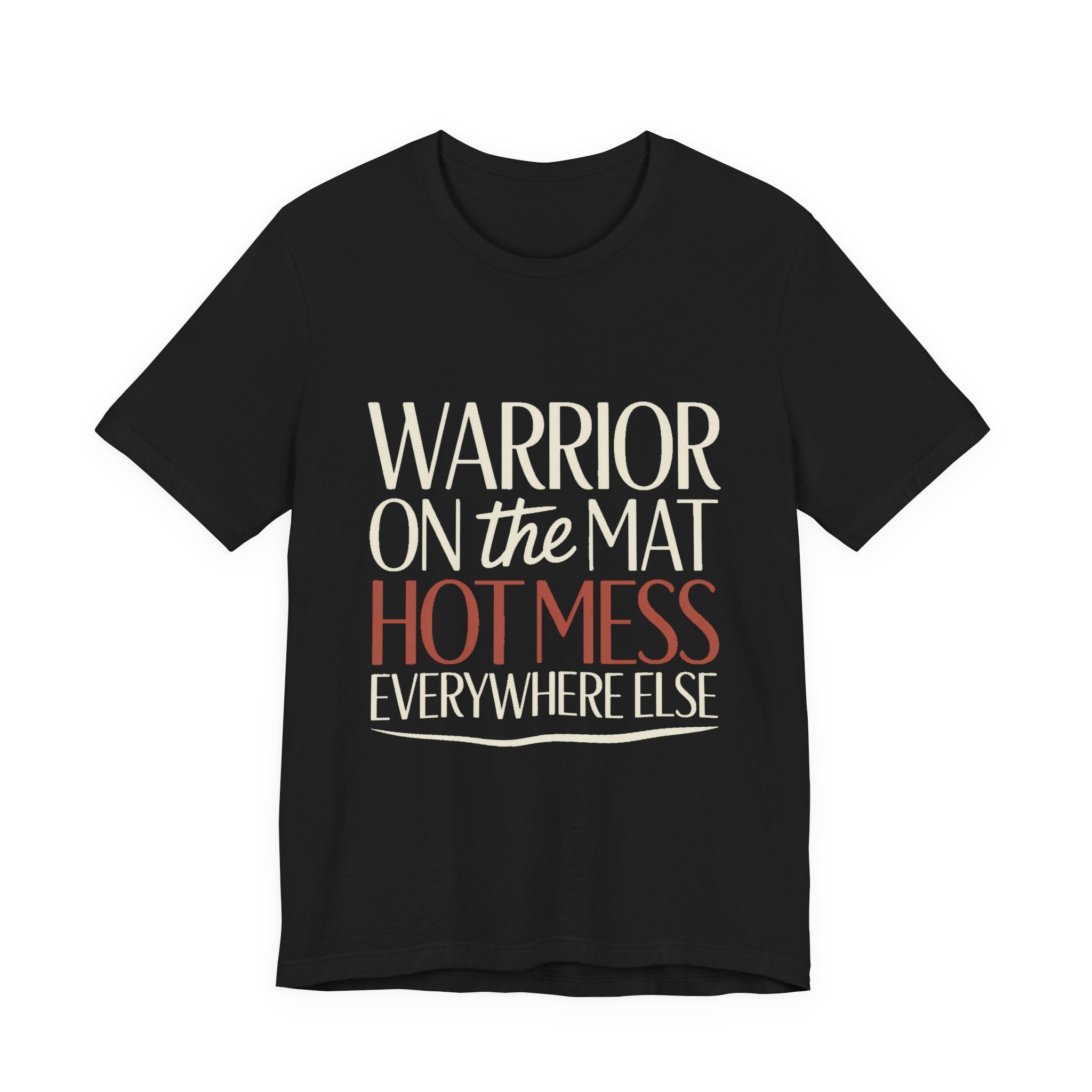 Yoga Shirt Warrior On The Mat Hot Mess Everywhere Else Gift
