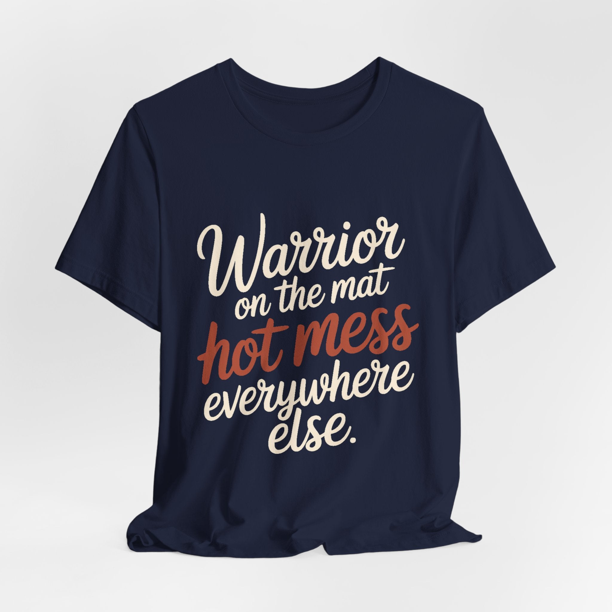 Funny Yoga Shirt Warrior On The Mat Hot Mess Everywhere Else Gift
