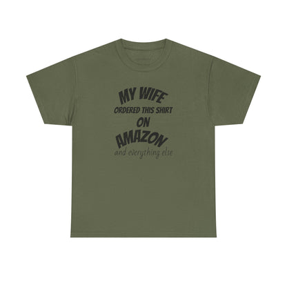 T-Shirt — "My Wife Ordered This Shirt On Amazon" Funny Husband Gift Tee