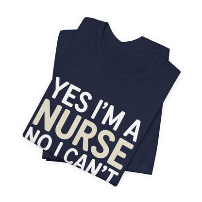 Funny Nurse Shirt Yes I'm a Nurse Can't Diagnose Your Rash Gift