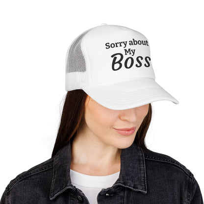 Trucker Hat — "Sorry About My Boss" Embroidered Foam Cap