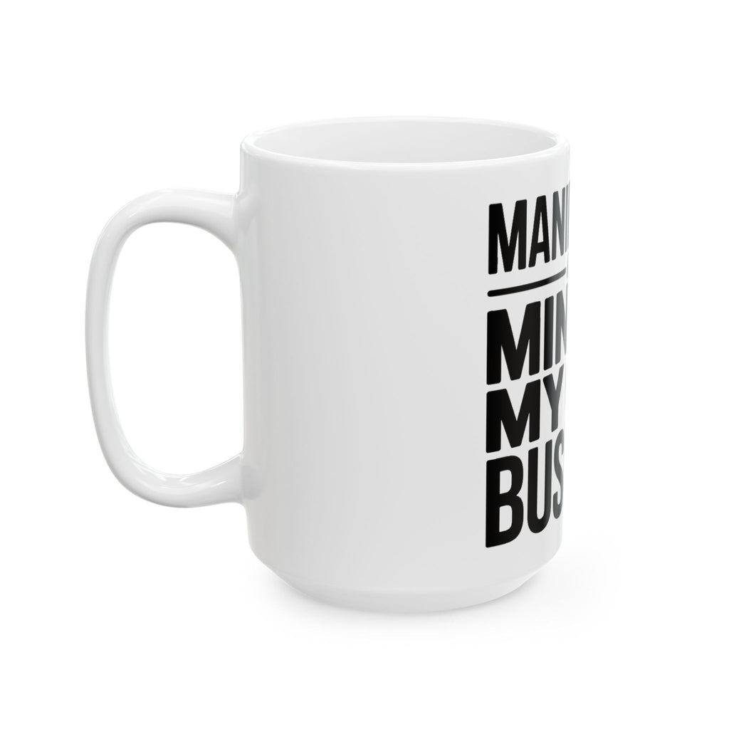 Manifesting Coffee Mug Minding My Own Business Wellness Gift Tee