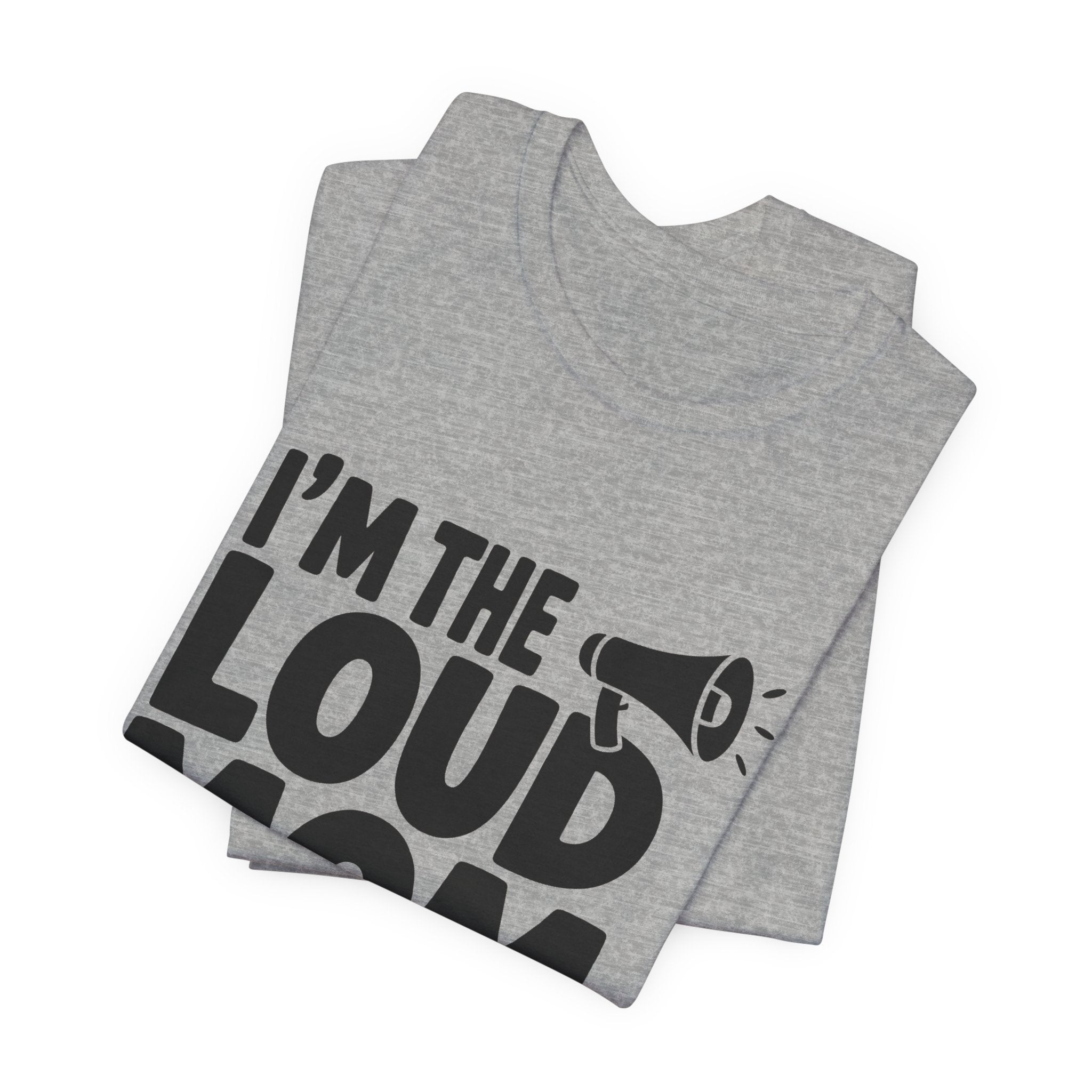 I'm The Loud Mom You Heard About Shirt - Sports Mom Gift