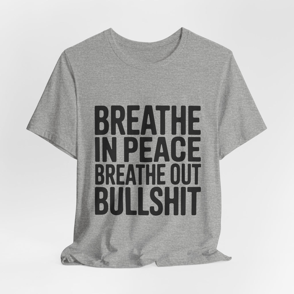 Breathe In Peace Breathe Out Bullshit Shirt Funny Yoga Gift