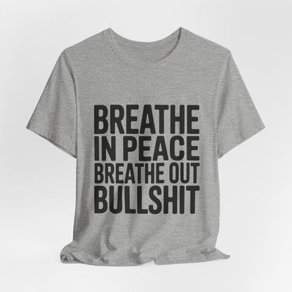 Breathe In Peace Breathe Out Bullshit Shirt Funny Yoga Gift