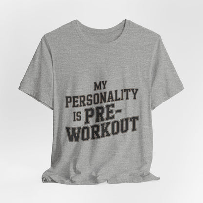 Funny Gym Shirt My Personality Is Pre-Workout - Fitness Gift