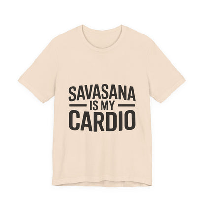 Savasana Is My Cardio Shirt - Funny Yoga Lover Gift