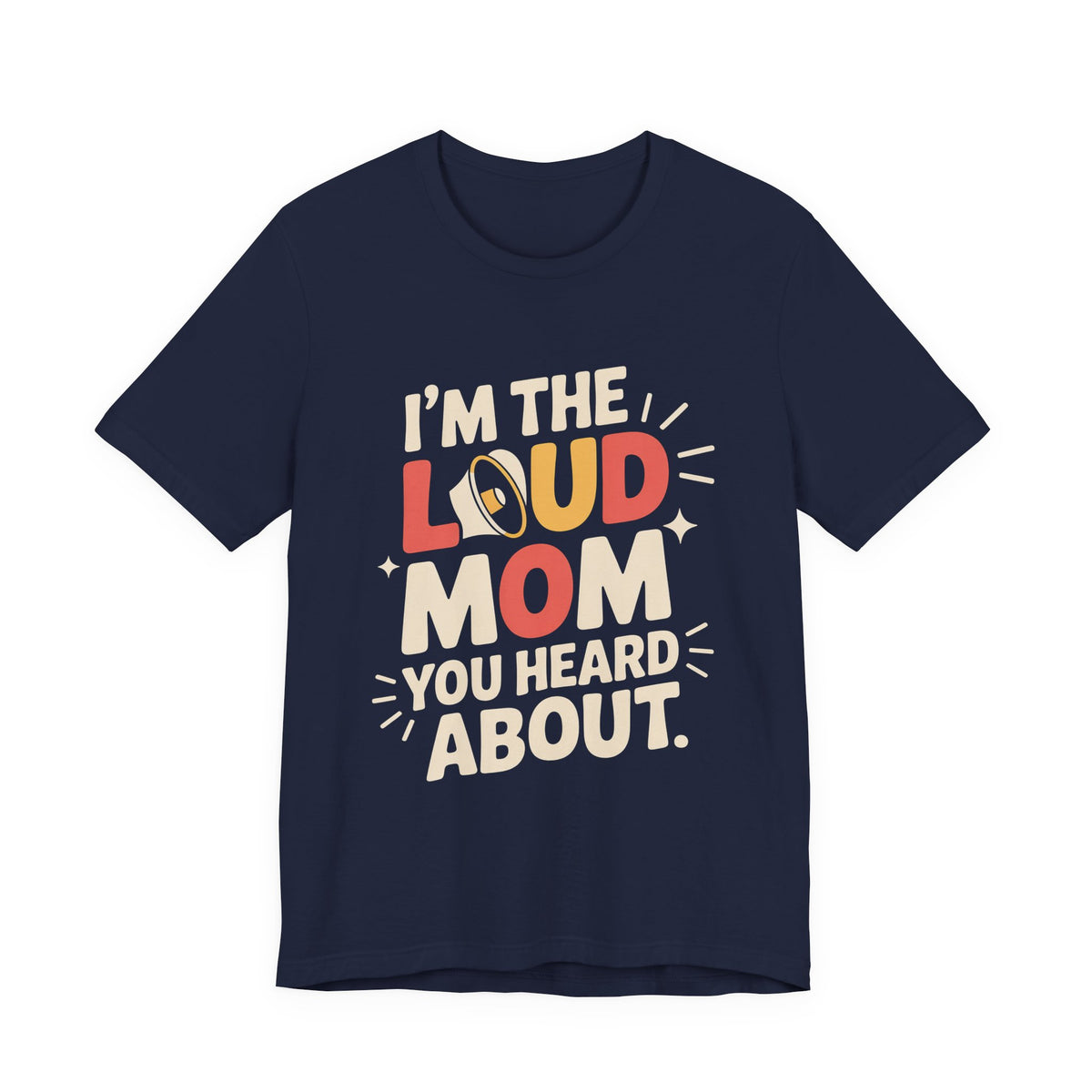 I'm The Loud Mom You Heard About Shirt - Sports Mom Gift