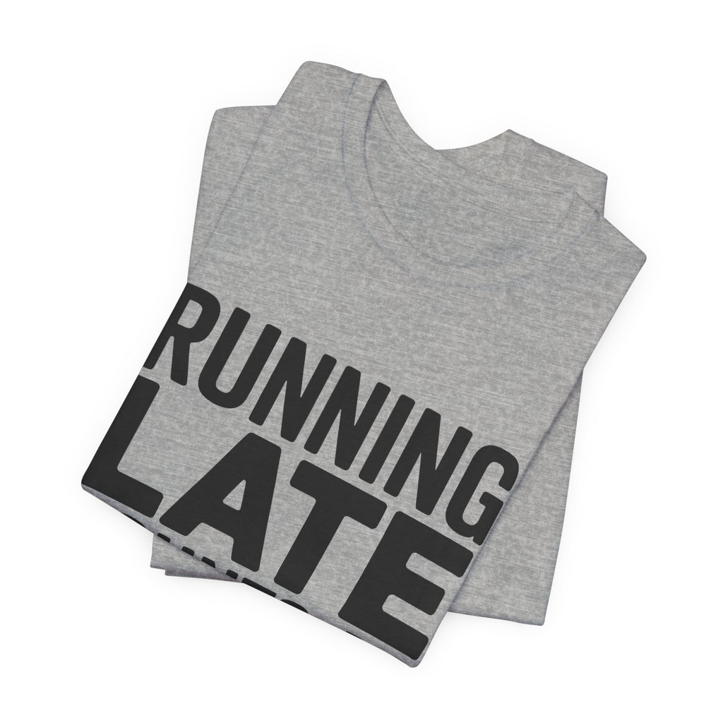 Running Late Counts As Cardio Shirt | Funny Workout Gift for Women