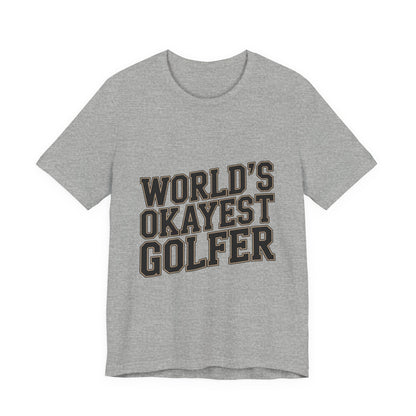World's Okayest Golfer Shirt - Funny Golf Birthday Gift