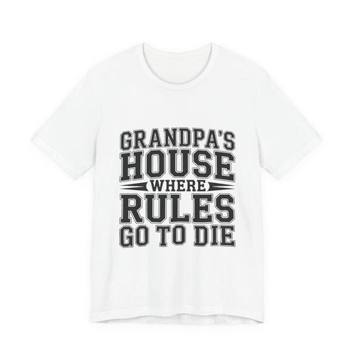 Grandpas House Where Rules Go To Die Shirt - Funny New Grandpa Gift