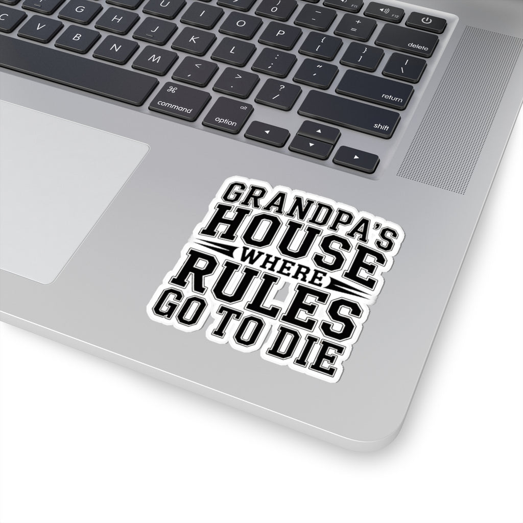 Grandpas House Where Rules Go To Die Sticker - Funny New Grandpa Gift