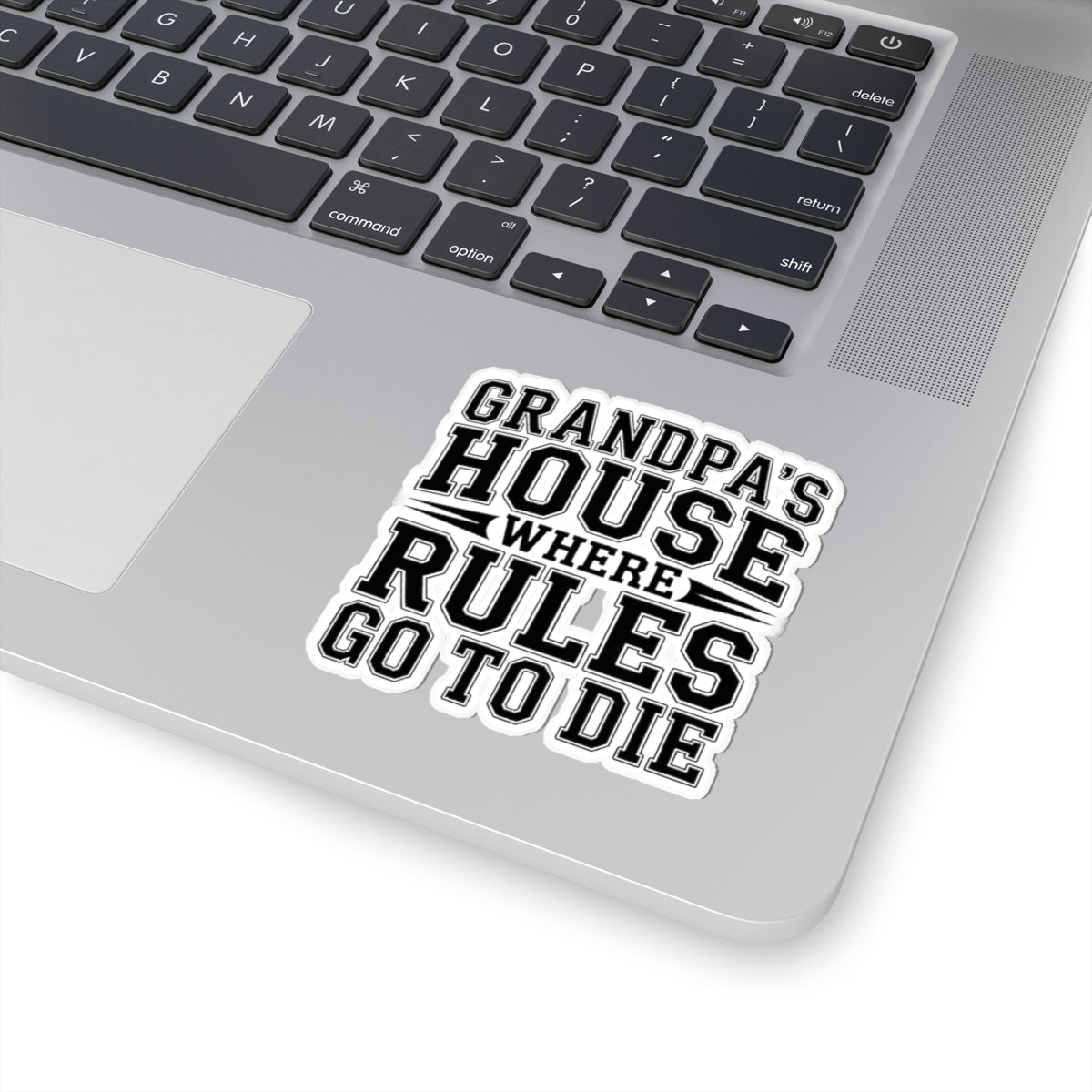 Grandpas House Where Rules Go To Die Sticker - Funny New Grandpa Gift