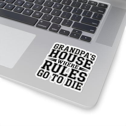 Grandpas House Where Rules Go To Die Sticker - Funny New Grandpa Gift