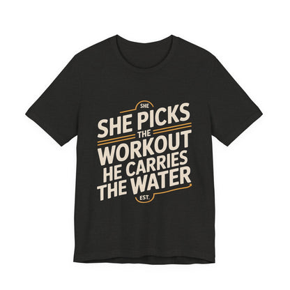 Couples Gym Shirt Set She Picks Workout He Carries Water Gift