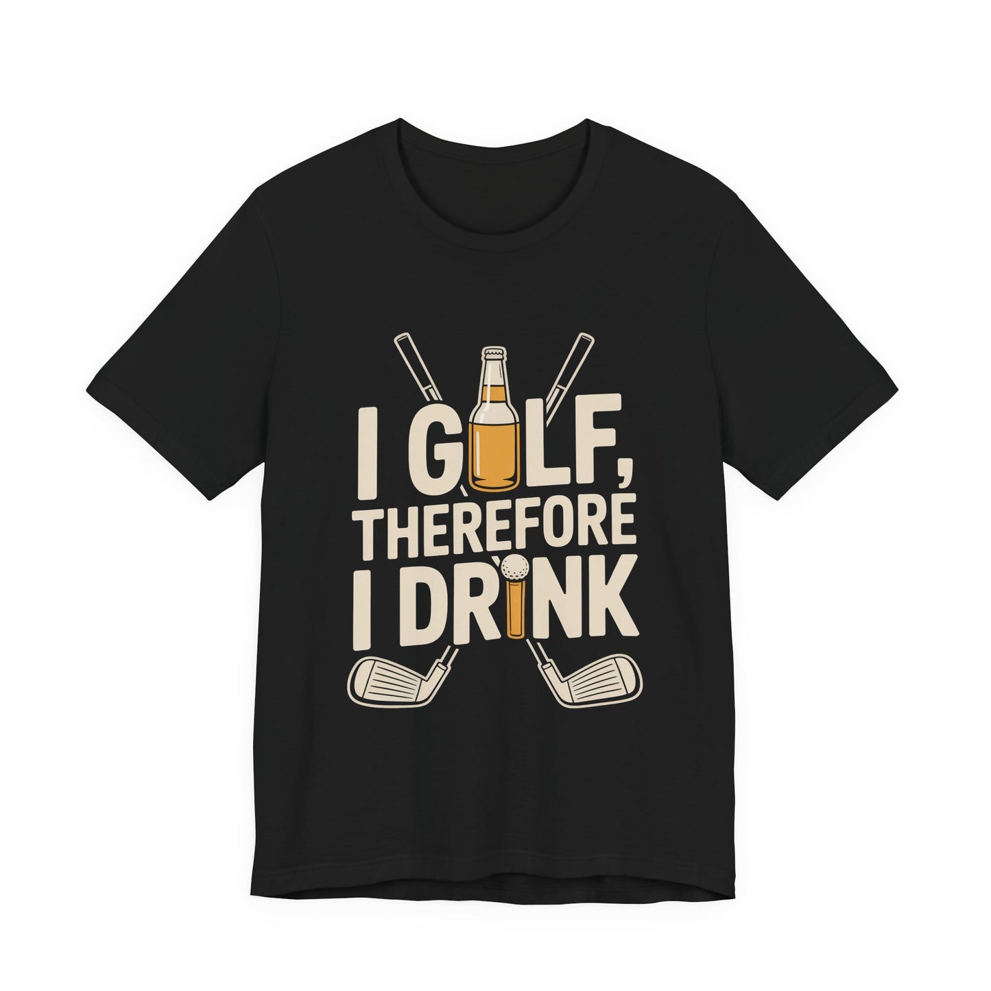 I Golf Therefore I Drink Shirt - Funny Sarcastic Golfer Father's Day G