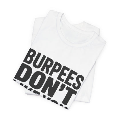 Burpees Don't Like You Either Shirt Funny Gym Workout Gift for Her