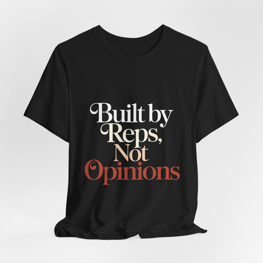 Built By Reps Not Opinions Shirt - Gym Gift for Women Lifters