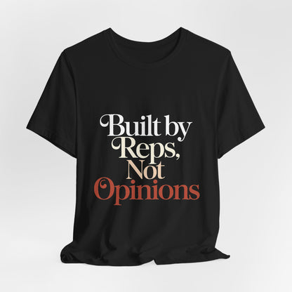 Built By Reps Not Opinions Shirt - Gym Gift for Women Lifters