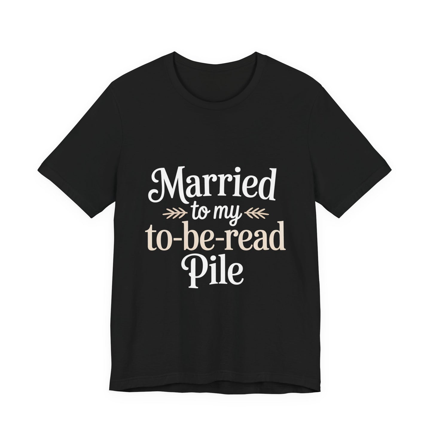 Married To My TBR Pile Shirt - Funny Book Lover Gift