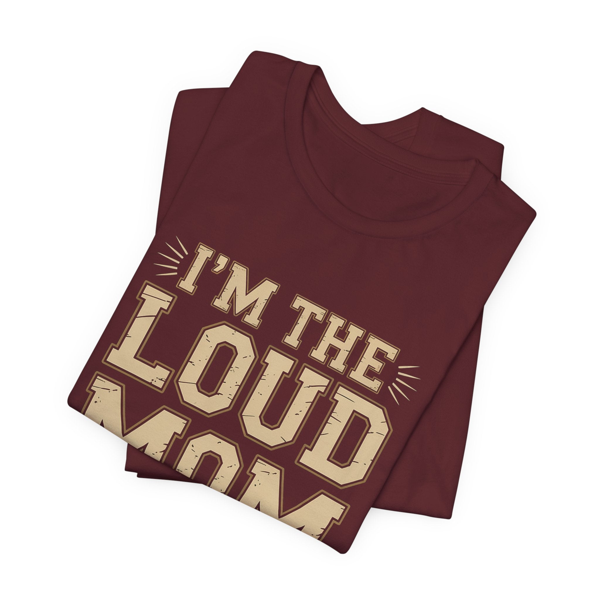 I'm The Loud Mom You Heard About Shirt - Sports Mom Gift