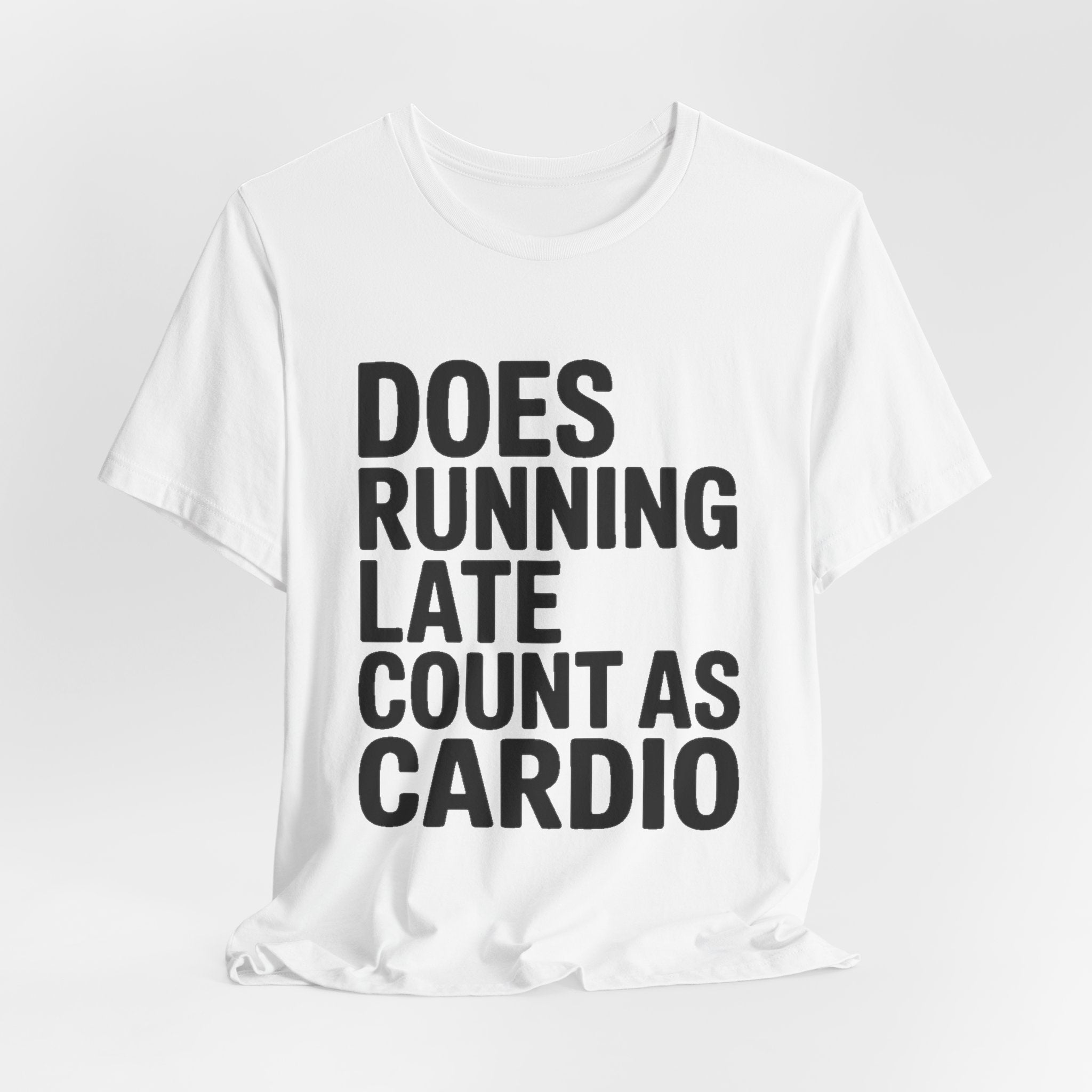 Does Running Late Count As Cardio Shirt - Funny Workout Gift