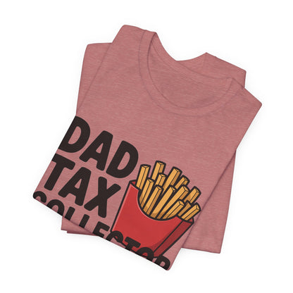 Dad Tax Collector Shirt - Funny Fries Joke Gift for Dad