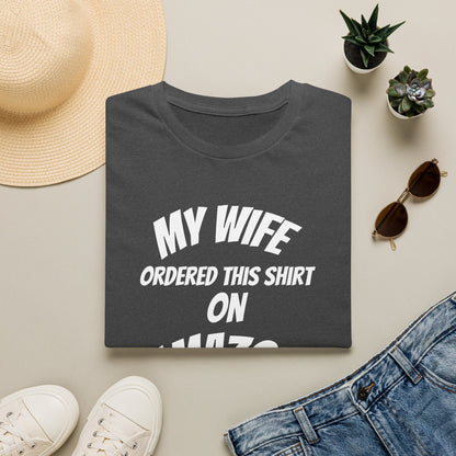 My Wife Ordered This Shirt on Amazon T‑Shirt — Funny Husband Gift