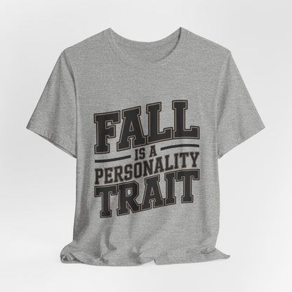 Fall Is A Personality Trait Shirt - Autumn Lover Gift