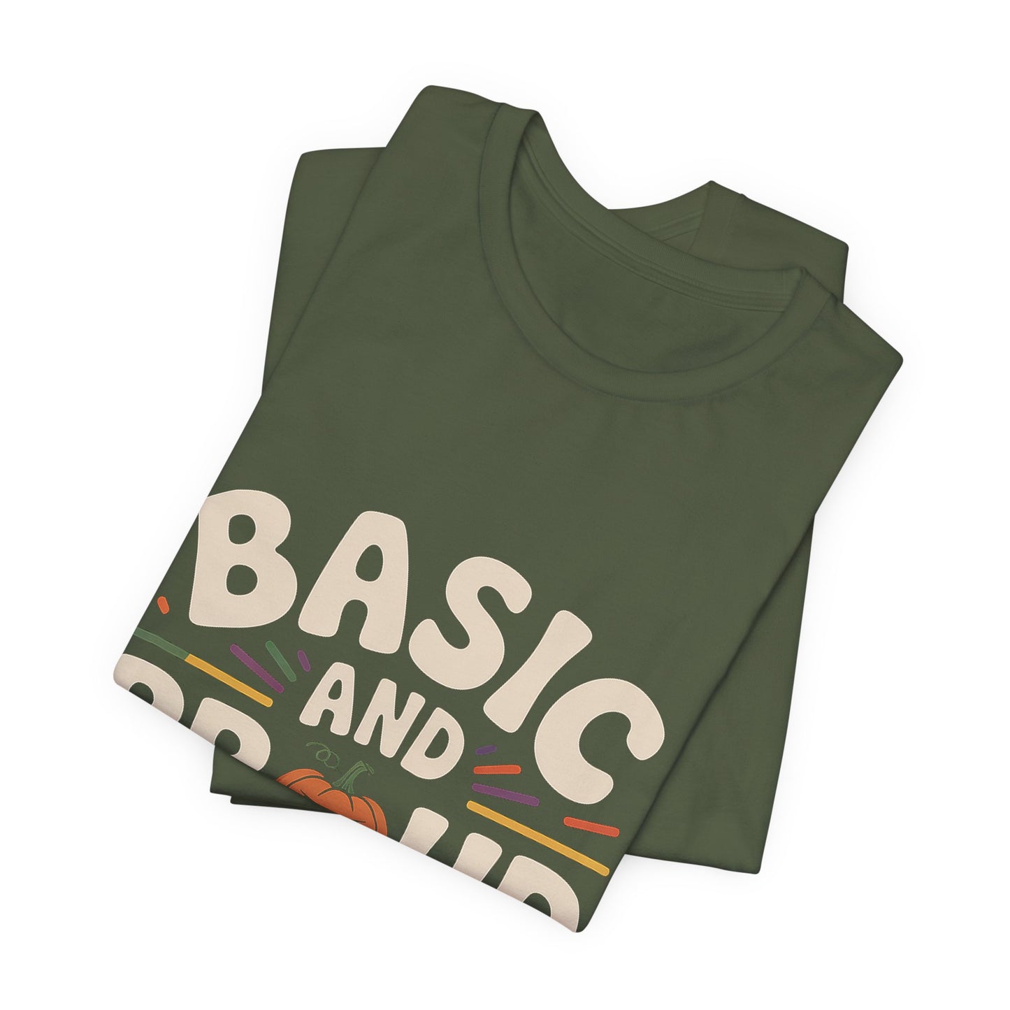 Basic And Proud Of It Shirt - Funny Pumpkin Spice Fall Gift