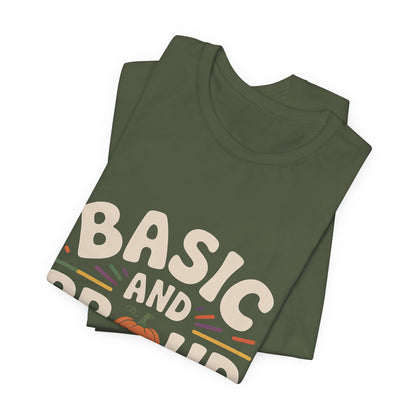 Basic And Proud Of It Shirt - Funny Pumpkin Spice Fall Gift