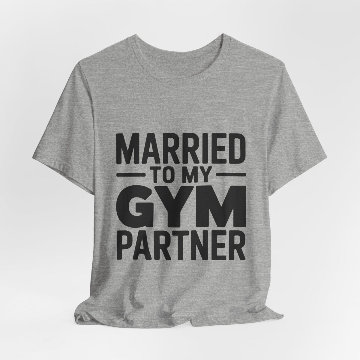 Married to My Gym Partner Shirt - Funny Couple Workout Gift
