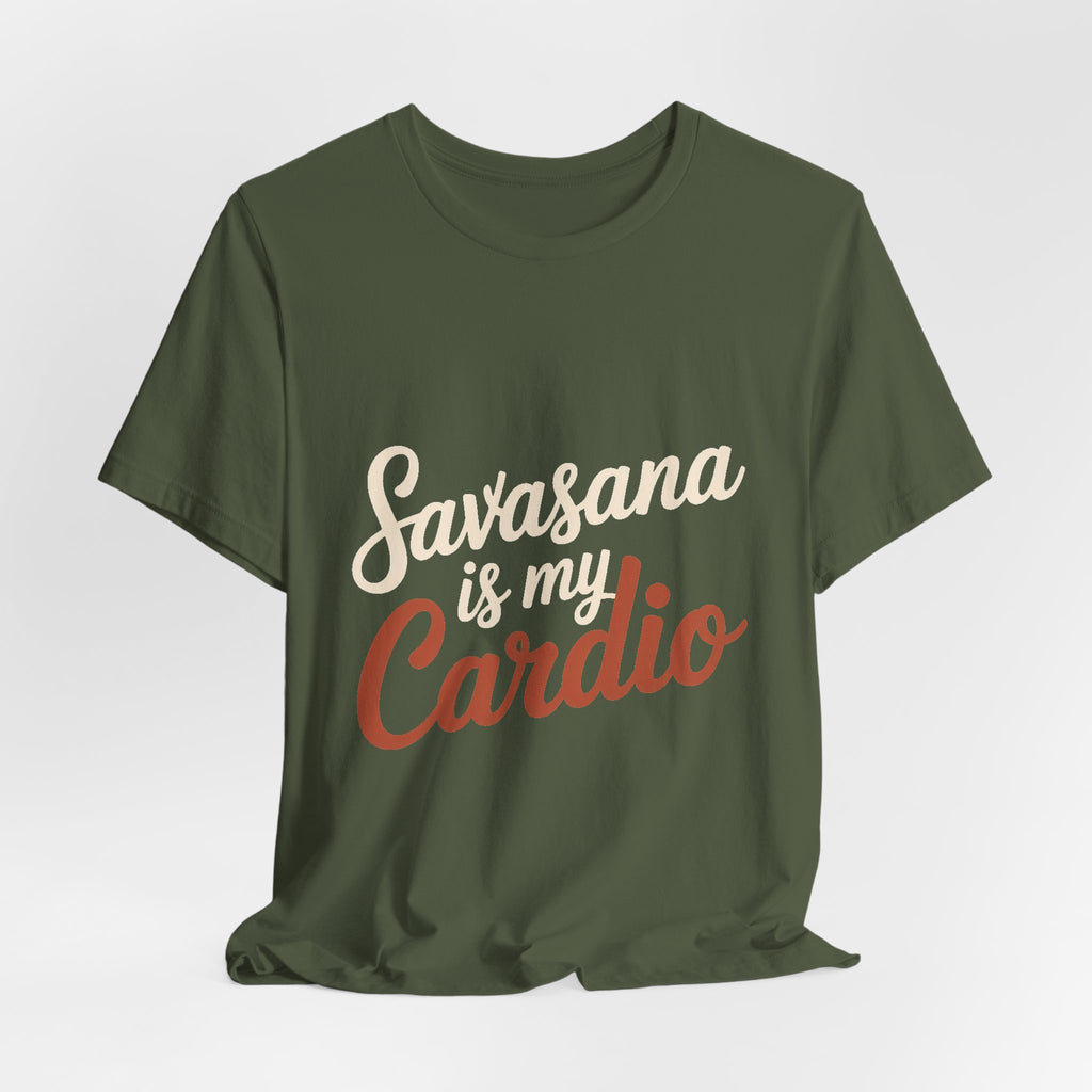 Savasana Is My Cardio Shirt - Funny Yoga Lover Gift