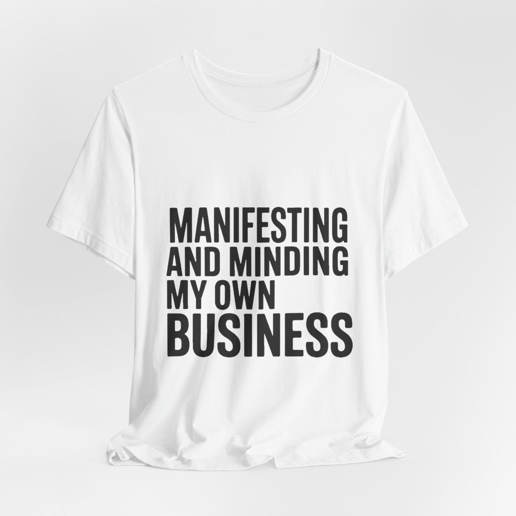 Manifesting Shirt Funny Wellness Gift Self Care Minding Business
