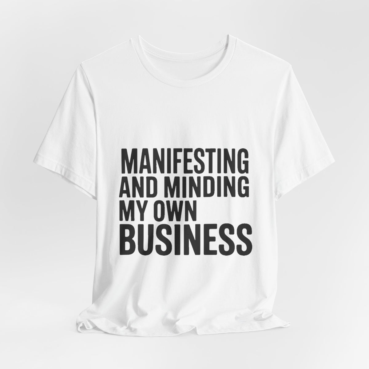 Manifesting Shirt Funny Wellness Gift Self Care Minding Business