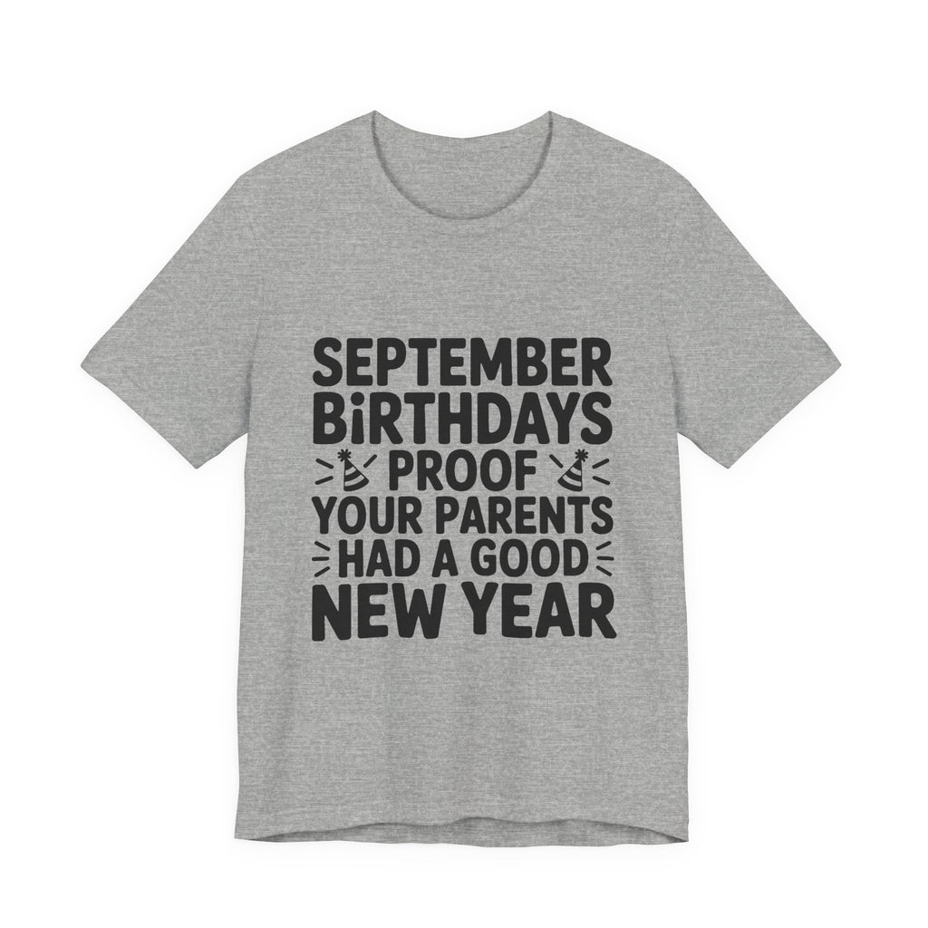September Birthday Shirt Funny Parents New Year Joke Gift
