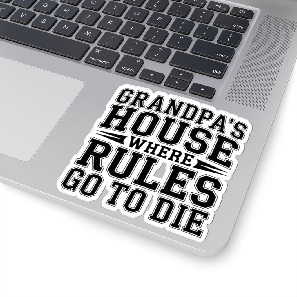 Grandpas House Where Rules Go To Die Sticker - Funny New Grandpa Gift