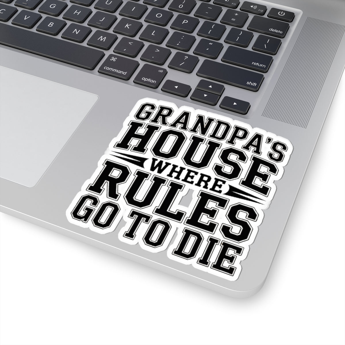 Grandpas House Where Rules Go To Die Sticker - Funny New Grandpa Gift