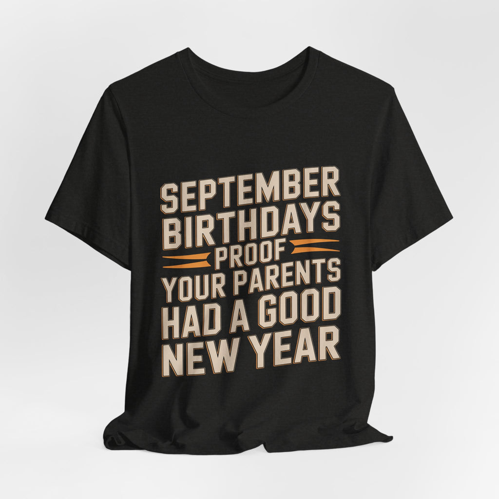 September Birthday Shirt Funny New Year Joke Gift for Adults