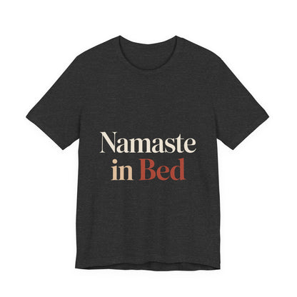 Namaste In Bed Shirt Funny Yoga Lover Gift Sarcastic Yogi Tee